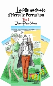 Pierre yvo Jean - La folle randonnée d'Hercule Perruchon Tome 1 : .