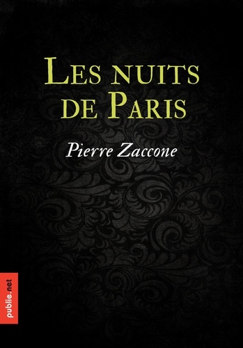 Les Nuits de Paris. Un grand roman dramatique parisien