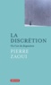 Pierre Zaoui - La discrétion - Ou l'art de disparaître.
