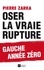 Oser la vraie rupture. Gauche année zéro