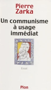 Un Communisme A Usage Immediat. Essai