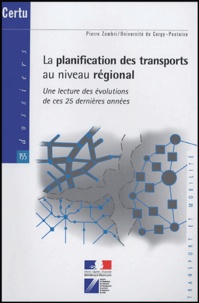 Pierre Zembri - La planification des transports au niveau régional - Une lecture des évolutions de ces 25 dernières années.