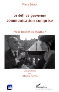 Pierre Zémor - Le défi de gouverner, communication comprise - Mieux associer les citoyens ?.