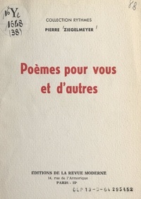 Pierre Ziegelmeyer - Poèmes pour vous et d'autres.