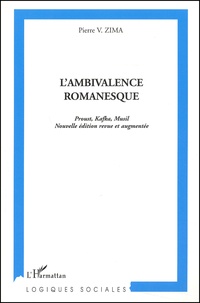 Pierre Zima - L'Ambivalence Romanesque. Proust, Kafka, Musil.