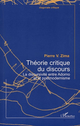 Pierre Zima - Théorie critique du discours - La discursivité entre Adorno et le postmodernisme.