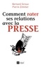 Pierre Zimmer et Bernard Giroux - Comment rater ses relations avec la presse.
