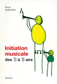 Pierre Zurcher - Initiation musicale des 3 à 6 ans.