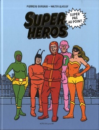 Téléchargement gratuit de pdf et d'ebooks Super héros super pas au point par Pierredo Burgaud, Walter Glassof (French Edition) 9782330125936