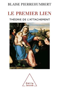 Le Premier Lien. Theorie De L'Attachement