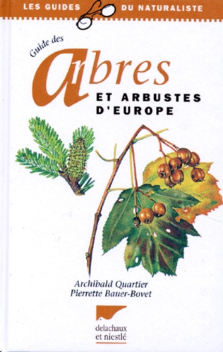 Pierrette Bauer-Bovet et Archibald Quartier - Guide Des Arbres Et Arbustes D'Europe. 2eme Edition.