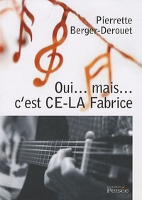 Pierrette Berger-Derouet - Oui... mais... c'est CE-LA Fabrice.