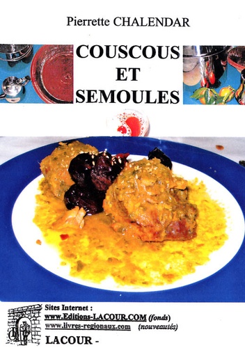 Pierrette Chalendar - Couscous et semoules.