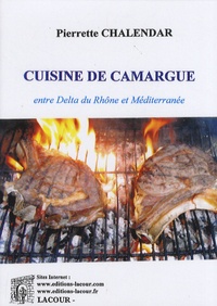Pierrette Chalendar - Cuisine de Camargue - Entre delta du Rhône et Méditerranée.