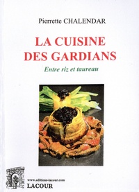 Pierrette Chalendar - Cuisine des gardians - Entre riz et taureau.