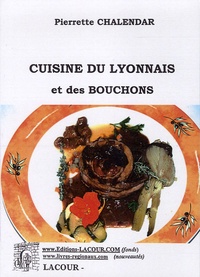 Pierrette Chalendar - Cuisine du Lyonnais et des bouchons.