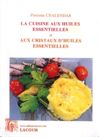 La cuisine aux huiles essentielles et aux cristaux d'huiles essentielles