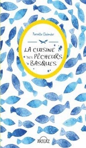 Pierrette Chalendar - La cuisine des pêcheurs basques.