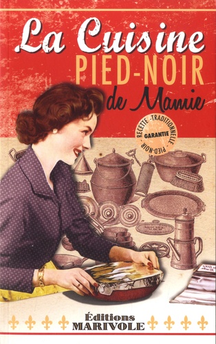 Pierrette Chalendar - La cuisine pied-noir de mamie.
