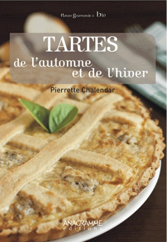 Pierrette Chalendar - Tartes de l'automne et de l'hiver.