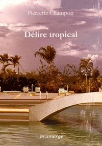 Pierrette Champon - Délire tropical.