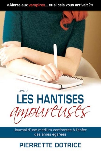  Pierrette Dotrice - Les Hantises amoureuses 2 - Journal secret d'une médium confrontée à l'enfer des âmes égarées.