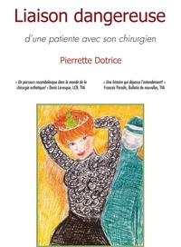  Pierrette Dotrice - Liaison dangereuse d'une patiente avec son chirurgien - Un témoignage sur les manipulations sexuelles et affectives.