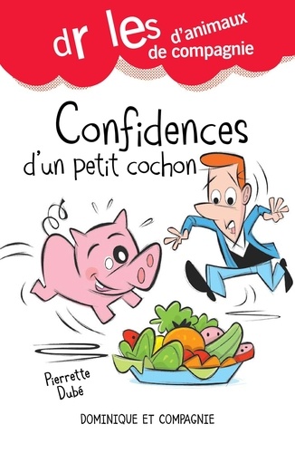 Pierrette Dubé - Confidences d'un petit cochon.