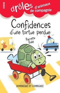 Pierrette Dubé et Rémy Simard - Confidences d’une tortue perdue - Niveau de lecture 8.