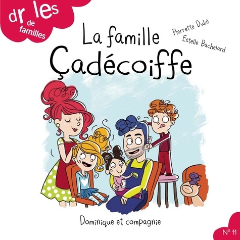 Pierrette Dubé et Estelle Bachelard - Drôles de familles !  : La famille Çadécoiffe - Niveau de lecture 3.