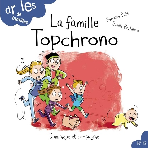 Pierrette Dubé et Estelle Bachelard - Drôles de familles !  : La famille Topchrono - Niveau de lecture 4.