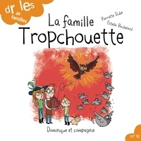 Pierrette Dubé et Estelle Bachelard - Drôles de familles !  : La famille Tropchouette - Niveau de lecture 4.