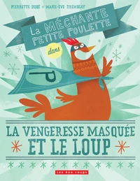 La méchante petite poulette dans La vengeresse masquée et le loup