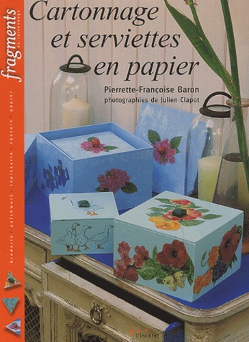 Pierrette-Françoise Baron - Cartonnage et serviettes en papier.