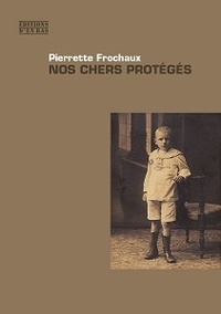Pierrette Frochaux - Nos chers protégés.