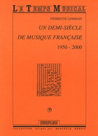Pierrette Germain-David - Un demi-siècle de Musique française 1950-2000.