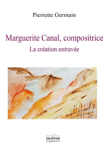 Marguerite Canal, compositrice. La création entravée