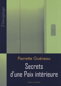 Pierrette Guéneau - Secrets d'une Paix intérieure.