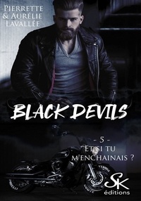 Pierrette Lavallée et Aurélie Lavallée - Black Devils Tome 5 : Et si tu m'enchainais ?.