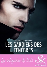 Real book pdf téléchargement gratuit eb Les gardiens des ténèbres - L'intégrale FB2 9782819110729 par Pierrette Lavallée (Litterature Francaise)