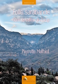 Pierrette Mathiot - Folle sarabande dans la vallée du Loup.
