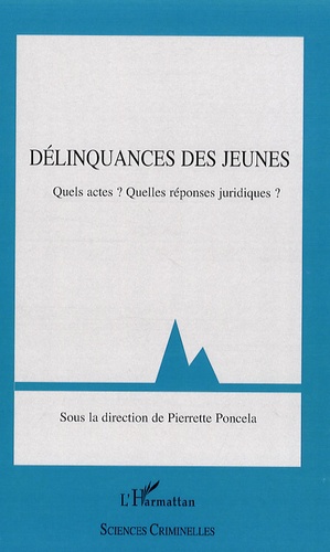 Pierrette Poncela - Délinquances des jeunes - Quels actes ? Quelles réponses juridiques ?.