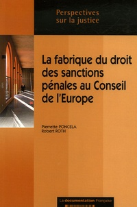 Pierrette Poncela et Robert Roth - La fabrique du droit des sanctions pénales au Conseil de l'Europe.
