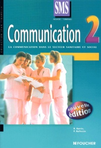 Pierrette Raffestin et Régine Barrès - Communication 2 1ère/Terminale SMS - La communication dans le secteur sanitaire et social, édition 2001.