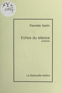 Pierrette Sartin - Échos du silence.