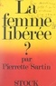Pierrette Sartin - La femme libérée ?.