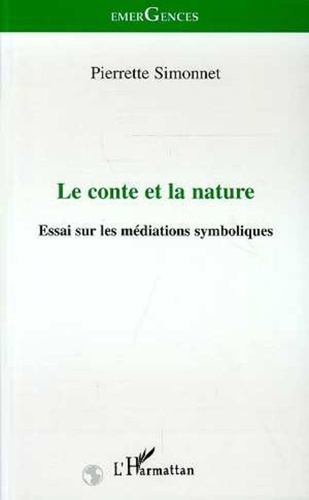 Pierrette Simonnet - Le conte et la nature - Essai sur les médiations symboliques.