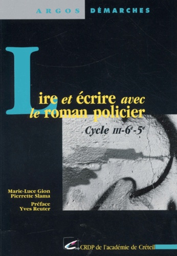 Pierrette Slama et Marie-Luce Gion - Lire et écrire avec le roman policier Cycle 3-6e-5e.