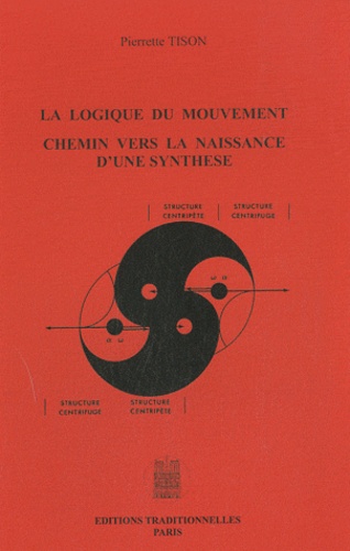 Pierrette Tison - La logique du mouvement - Chemin vers la naissance d'une synthèse.