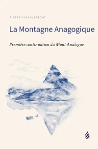 LA MONTAGNE ANAGOGIQUE - PREMIÈRE CONTINUATION DU MONT ANALOGUE